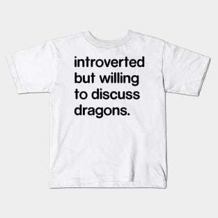 Introverted But Willing to Discuss Dragon Kids T-Shirt